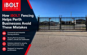 How iBOLT Fencing Helps Perth Businesses Avoid These Mistakes
